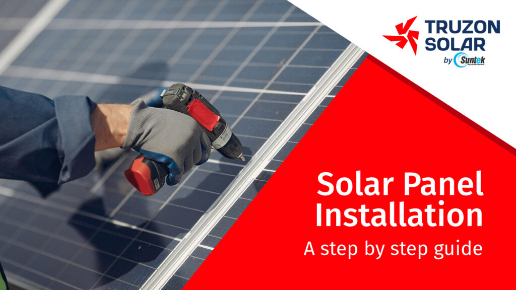 Solar Panel Installation- A step by step guide