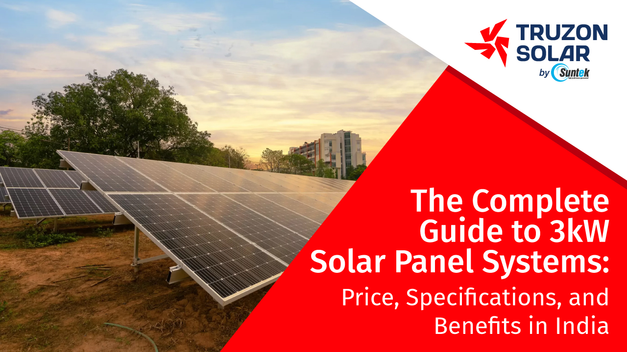 The Complete Guide to 3kW Solar Panel Systems: Price, Specifications, and Benefits in India