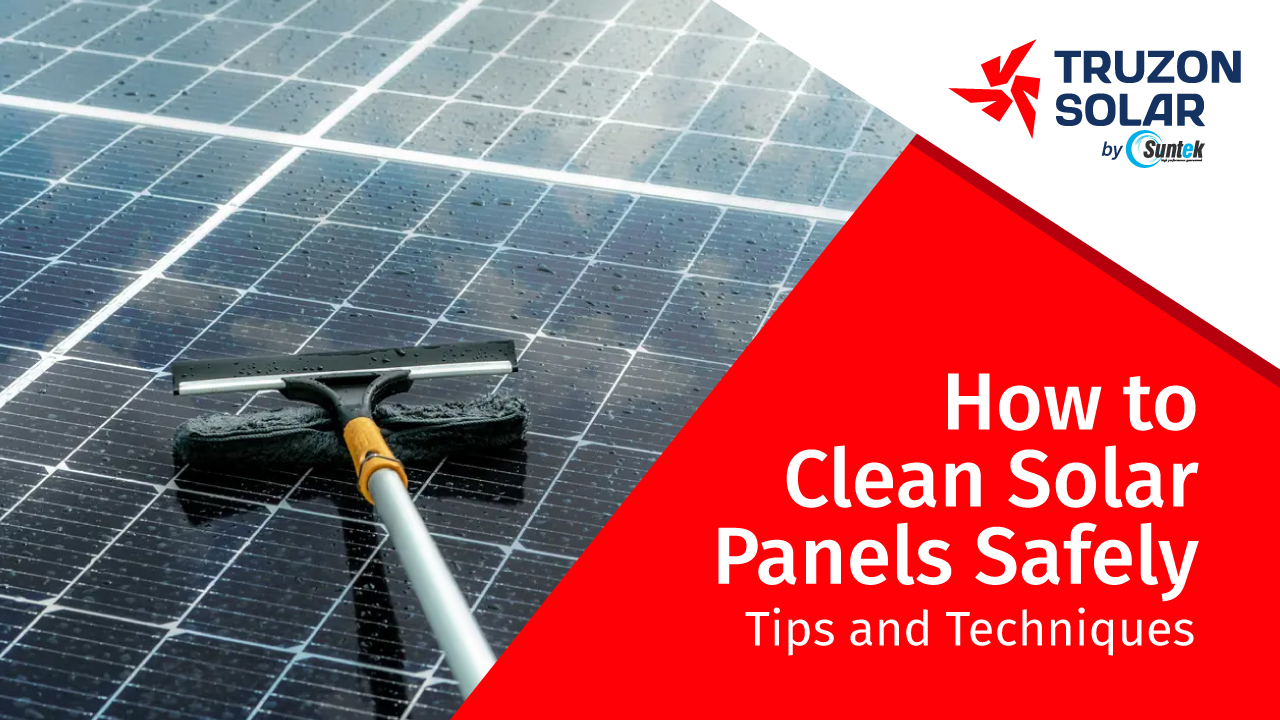 How to Clean Solar Panels Safely: Tips and Techniques