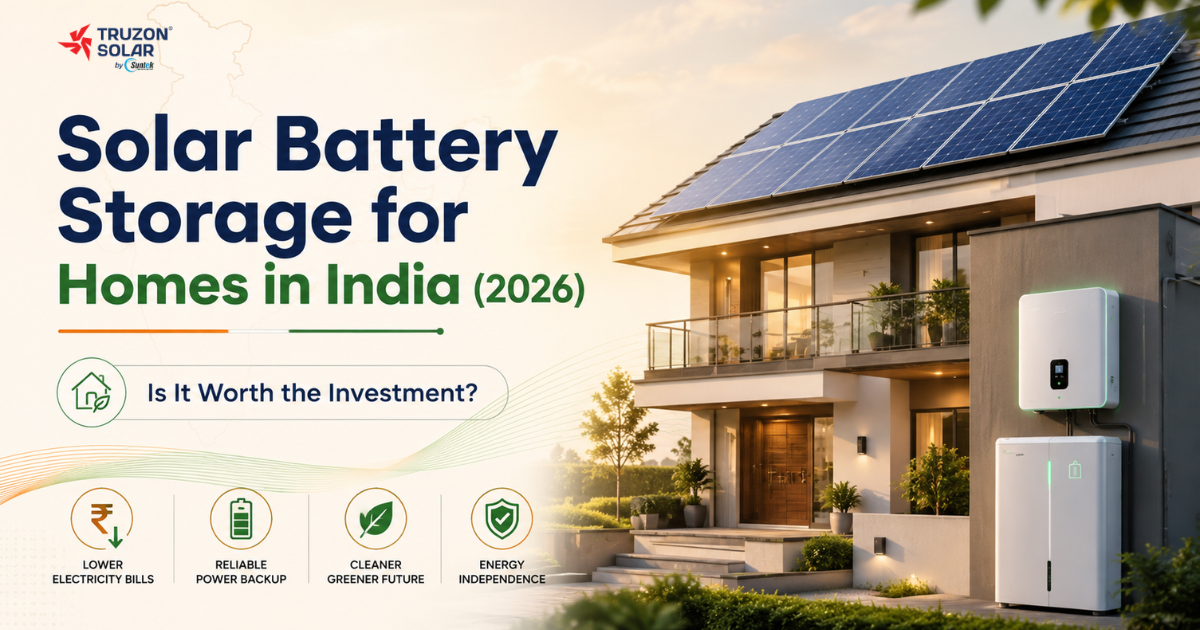 Solar Battery Storage for Homes in India (2026): Is It Worth the Investment?