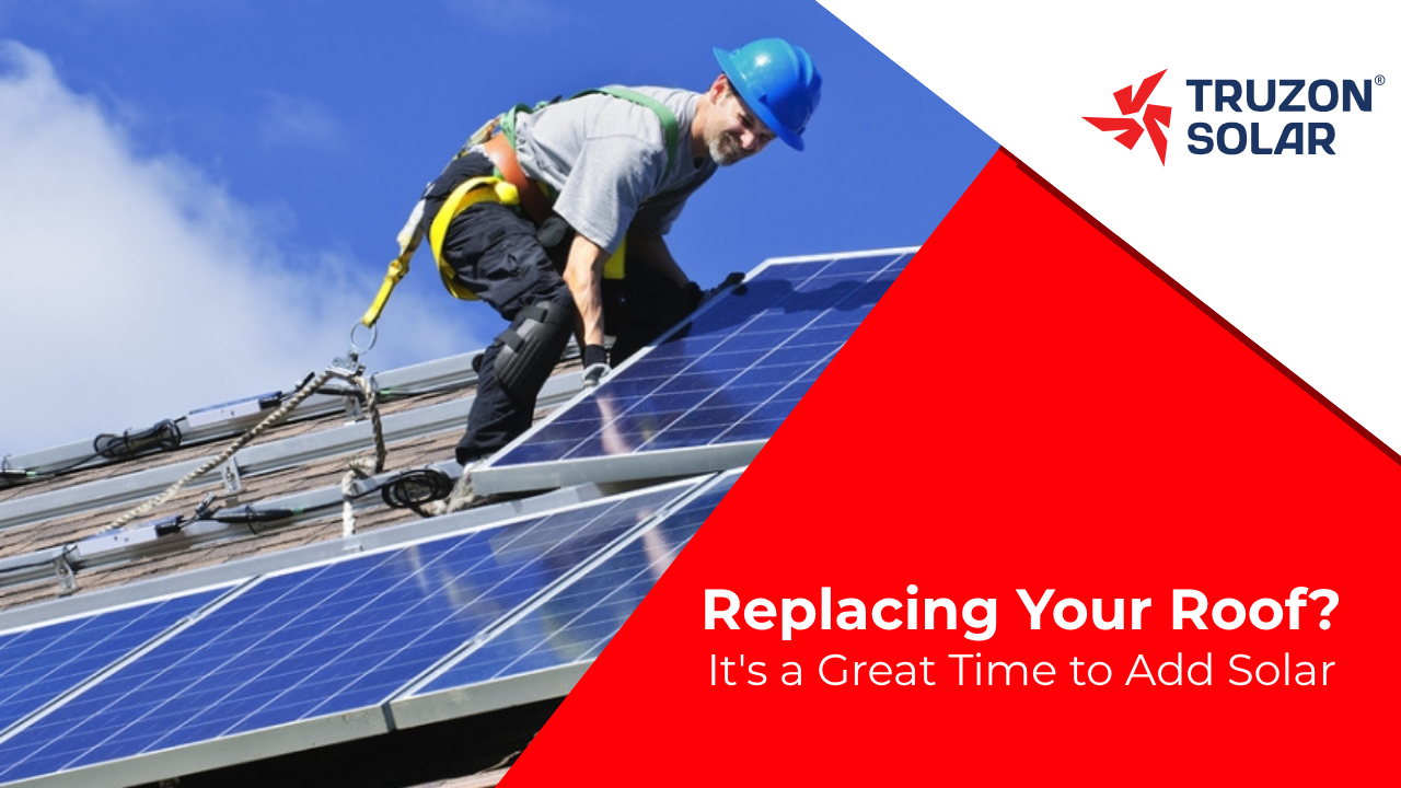 Replacing Your Roof? It’s a Great Time to Add Solar