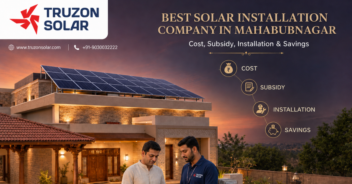Best Solar Installation Company in Mahabubnagar: Cost, Subsidy, Installation & Savings
