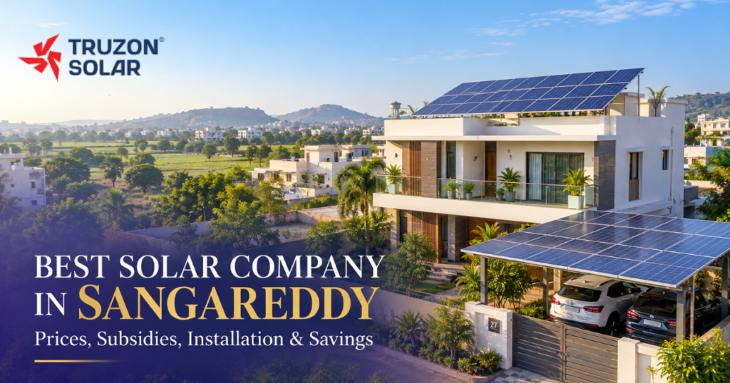 Best Solar Company in Sangareddy: Prices, Subsidies, Installation & Savings