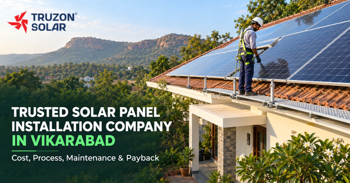 Trusted Solar Panel Installation Company in Vikarabad: Cost, Process, Maintenance & Payback